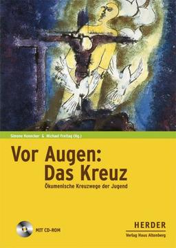 Vor Augen: Das Kreuz: Ökumenische Kreuzwege der Jugend