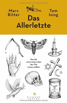 Das Allerletzte: Was Sie schon immer über den Tod wissen wollten