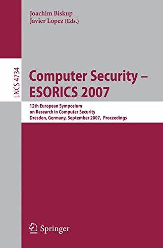 Computer Security - ESORICS 2007: 12th European Symposium On Research In Computer Security, Dresden, Germany, September 24 - 26, 2007, Proceedings (Lecture Notes in Computer Science)