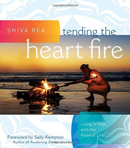 Tending the Heart Fire: Living in Flow with the Pulse of Life