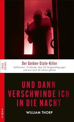 Und dann verschwinde ich in die Nacht: Der Golden-State-Killer (True Crime)