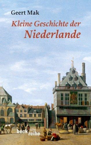 Kleine Geschichte der Niederlande: Ein historisches Portrait