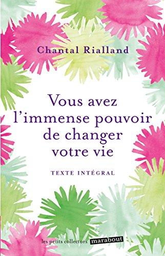 Vous avez l'immense pouvoir de changer votre vie : 5 étapes pour réaliser votre big bang intérieur : texte intégral