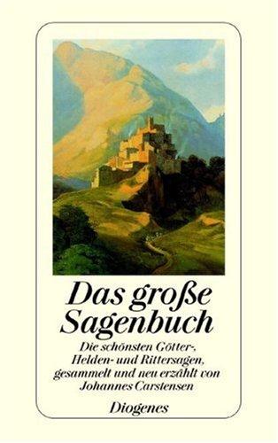 Das große Sagenbuch: Die schönsten Götter-, Helden- und Rittersagen