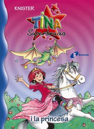 Tina Superbruixa i la princesa (Catalá - A PARTIR DE 8 ANYS - PERSONATGES - Tina Superbruixa)