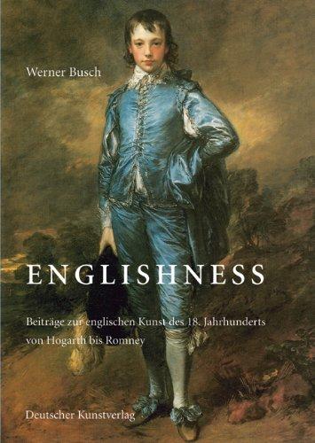 Englishness. Beiträge zur englischen Kunst des 18. Jahrhunderts von Hogarth bis Romney: Festschrift für Werner Busch