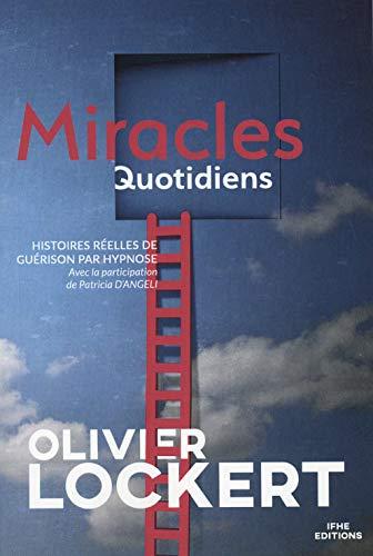 Miracles quotidiens : histoires réelles de guérisons par hypnose