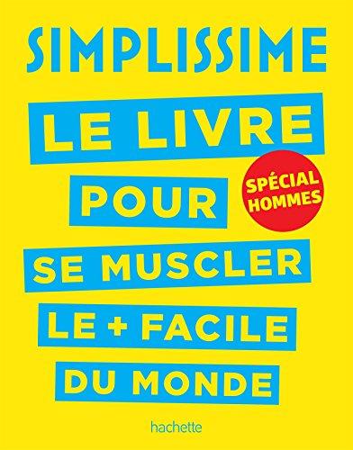 Simplissime : le livre pour se muscler le + facile du monde : spécial hommes