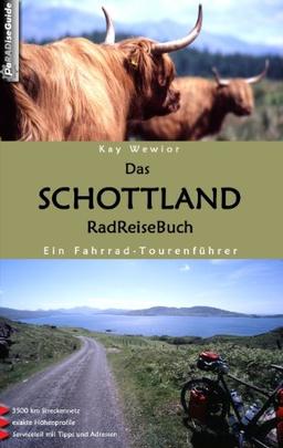 Das Schottland RadReiseBuch: Ein Fahrrad - Tourenführer. 3500 km Streckennetz, exakte Höhenprofile, Serviceteil mit Tipps und Adressen