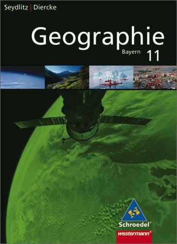 Seydlitz/Diercke Geographie - Ausgabe 2009 für die Sekundarstufe II in Bayern: Schülerband 11