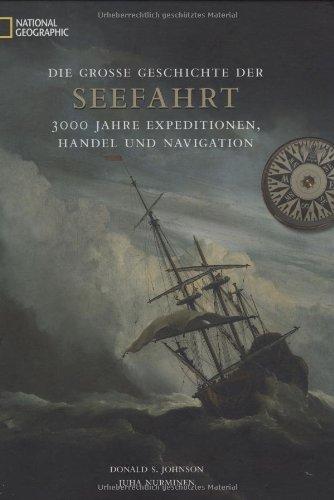 Die große Geschichte der Seefahrt: 3000 Jahre Expeditionen, Handel und Navigation