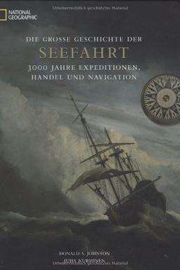 Die große Geschichte der Seefahrt: 3000 Jahre Expeditionen, Handel und Navigation