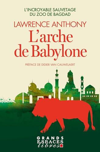 L'arche de Babylone : l'incroyable sauvetage du zoo de Bagdad