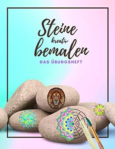 Steine kreativ bemalen das Übungsheft: Ein Steine bemalen Buch mit verschiedenen Vorlagen und Schablonen | Dot Painting | Steine bemalen Mandala