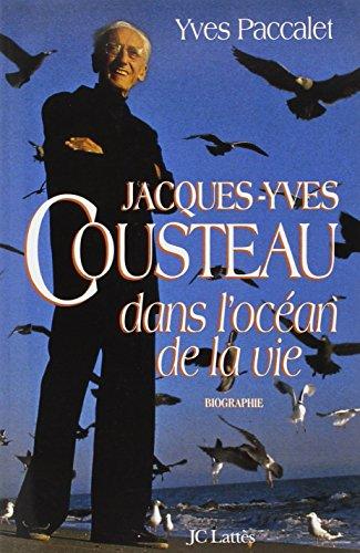 Jacques-Yves Cousteau : dans l'océan de la vie