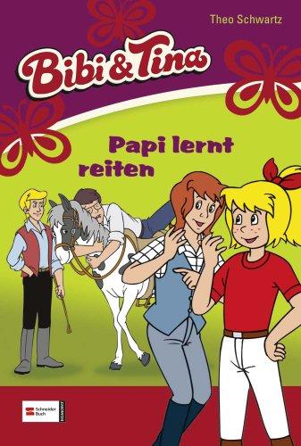 Bibi & Tina, Band 03: Papi lernt Reiten (Bibi und Tina, Band 3)