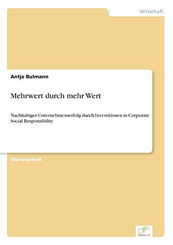 Mehrwert durch mehr Wert: Nachhaltiger Unternehmenserfolg durch Investitionen in Corporate Social Responsibility