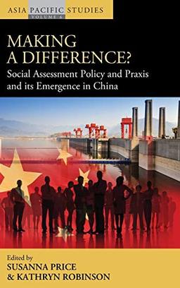 Making a Difference? Social Assessment Policy and Praxis and its Emergence in China (Asia-Pacific Studies: Past and Present, Band 6)