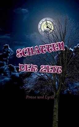 Schatten der Zeit: Prosa und Lyrik