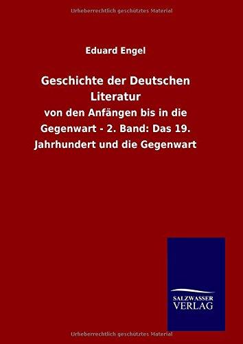 Geschichte der Deutschen Literatur: von den Anfängen bis in die Gegenwart - 2. Band: Das 19. Jahrhundert und die Gegenwart