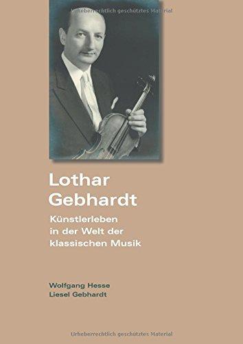 Lothar Gebhardt: Künstlerleben in der Welt der klassischen Musik