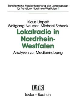 Lokalradio in Nordrhein-Westfalen - Analysen zur Mediennutzung (Schriftenreihe Medienforschung der Landesanstalt für Medien in NRW) (German Edition)