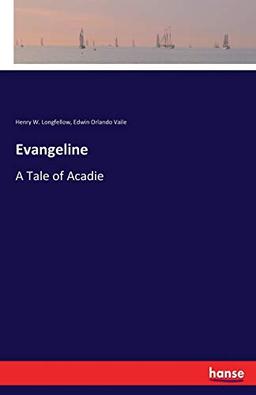 Evangeline: A Tale of Acadie