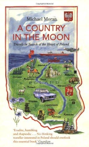 A Country in the Moon: Travels in Search of the Heart of Poland