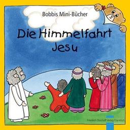 Die Himmelfahrt Jesu: Bobbis Mini-Buch, Band 46