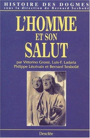 Histoire des dogmes. Vol. 2. L'homme et son salut (Ve-XVIIe siècle) : anthropologie chrétienne, création, péché originel, justification et grâce, fins dernières, l'éthique chrétienne, des autorités au magistère