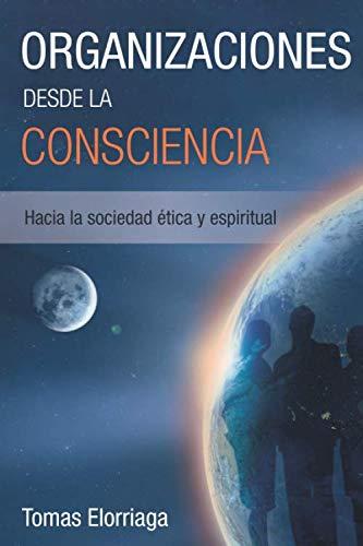 Organizaciones desde la Consciencia: Hacia la sociedad ética y espiritual