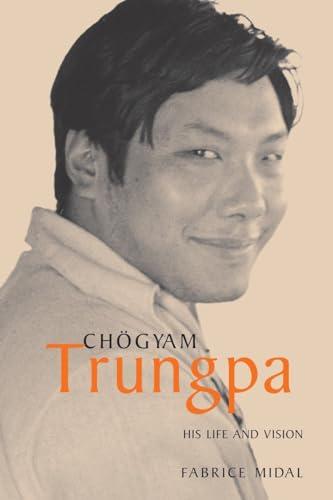 Chogyam Trungpa: His Life and Vision