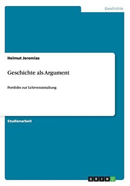 Geschichte als Argument: Portfolio zur Lehrveranstaltung