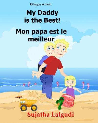 Bilingue Enfant: Mon papa est le meilleur.My Daddy is the Best: Un livre d'images pour les enfants (Edition bilingue français-anglais),Livre bilingues ... français-anglais:livres pour les enfants)