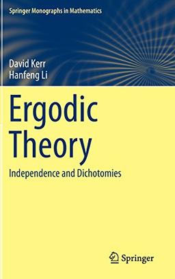 Ergodic Theory: Independence and Dichotomies (Springer Monographs in Mathematics)