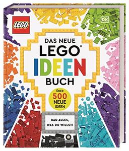 Das neue LEGO® Ideen Buch: Bau alles, was du willst! Über 500 neue Ideen