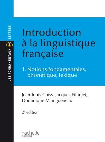 Introduction à la linguistique française. Vol. 1. Notions fondamentales, phonétique, lexique