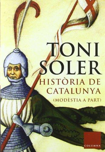 HISTÒRIA DE CATALUNYA, MODÈSTIA A PART (TAPA DURA) (Clàssica)