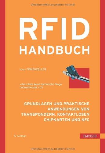 RFID-Handbuch: Grundlagen und praktische Anwendungen von Transpondern, kontaktlosen Chipkarten und NFC