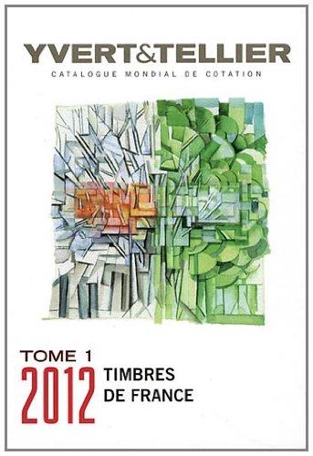 Catalogue Yvert et Tellier de timbres-poste. Vol. 1. France : émissions générales des colonies, 2012