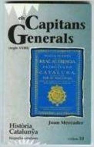 Els Capitans Generals (Segle XVIII) (Tom X) (Hta. de Catalunya. Biografies Catalanes)