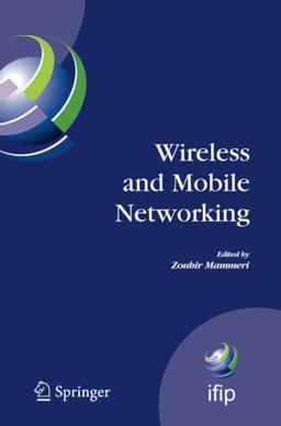 Wireless and Mobile Networking: IFIP Joint Conference on Mobile Wireless Communications Networks (MWCN'2008) and Personal Wireless Communications ... and Communication Technology, Band 284)