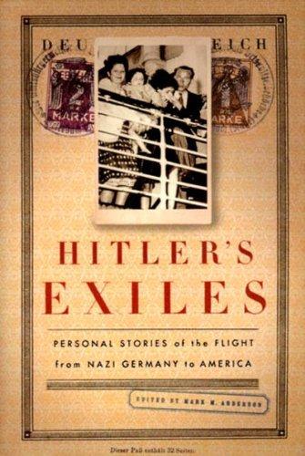 Hitler's Exiles: Personal Stories of the Flight from Nazi Germany to America