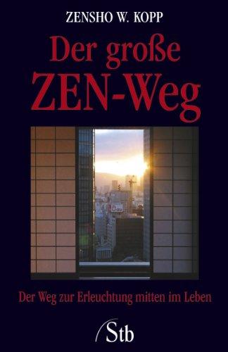 Der große ZEN-Weg - Der Weg zur Erleuchtung mitten im Leben