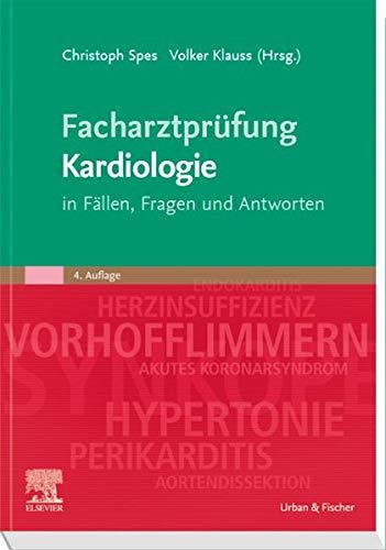 Facharztprüfung Kardiologie: in Fällen, Fragen und Antworten