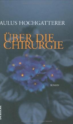 Über die Chirurgie: Roman