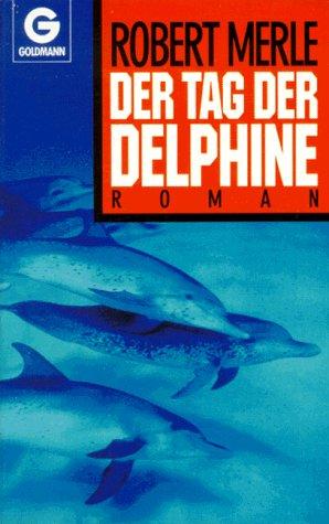 Der Tag der Delphine. Roman.