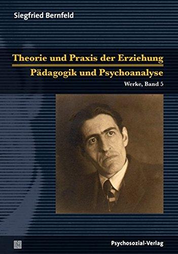 Theorie und Praxis der Erziehung/Pädagogik und Psychoanalyse: Werke, Band 5 (Bibliothek der Psychoanalyse)