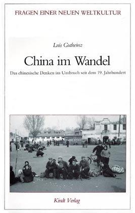 China im Wandel: Das chinesische Denken im Umbruch seit dem 19. Jahrhundert