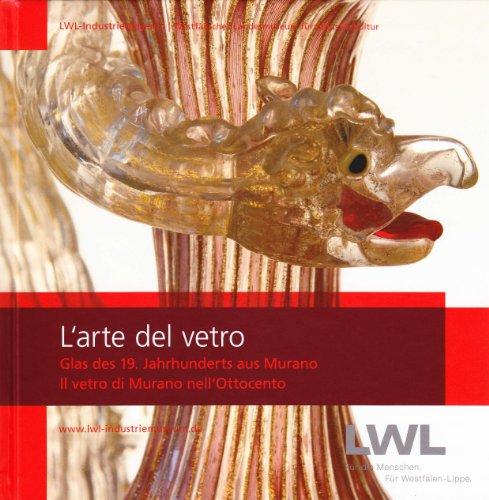 L'arte del vetro: Glas des 19. Jahrhunderts aus Murano. Il vetro di Murano nell'Ottocento